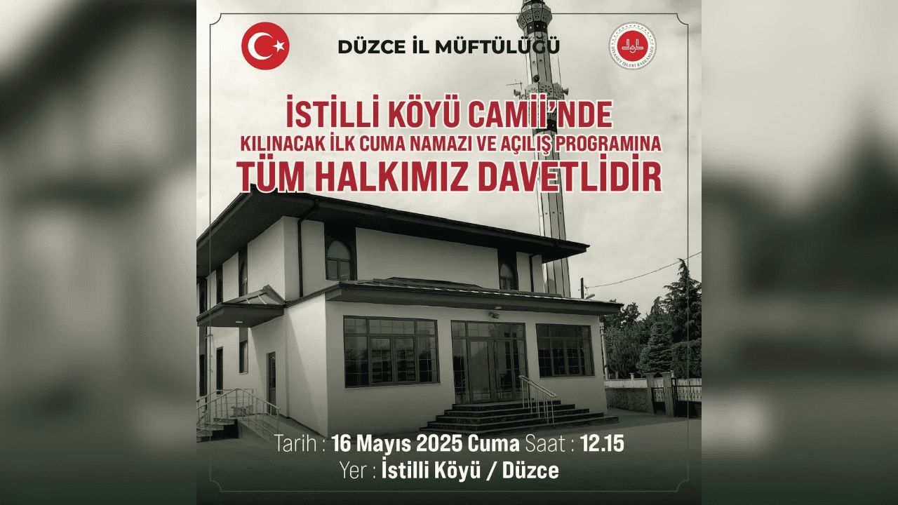 İSTİLLİ KÖYÜ CAMİİ'NDE İLK CUMA NAMAZI 16 MAYIS'TA KILINACAK